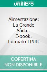 Alimentazione: La Grande Sfida.. E-book. Formato Mobipocket ebook di Enrique Pons Sintes