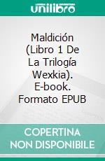 Maldición (Libro 1 De La Trilogía Wexkia). E-book. Formato Mobipocket ebook