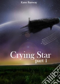 Crying Star, Part 1. E-book. Formato Mobipocket ebook di Kane Banway