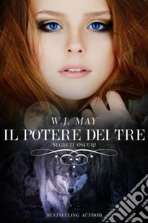 Il Potere Dei Tre. E-book. Formato EPUB ebook di W.J. May