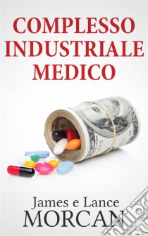 Complesso Industriale Medico. E-book. Formato Mobipocket ebook di James Morcan