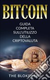 Bitcoin:  Guida Completa Sull'utilizzo Della Criptovaluta. E-book. Formato EPUB ebook