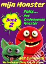 Mijn Monster - Boek 2 - Felix... Het Ondeugende Monster. E-book. Formato Mobipocket ebook