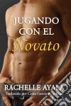 Jugando Con El Novato. E-book. Formato EPUB ebook