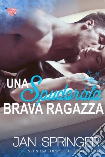 Una Spudorata Brava Ragazza. E-book. Formato Mobipocket ebook di Jan Springer