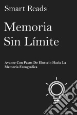 Memoria Sin Límite: Avance Con Pasos De Einstein Hacia La Memoria Fotográfica. E-book. Formato EPUB ebook