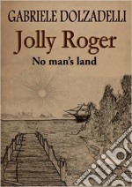 Jolly Roger Volume 1: No Man's Land. E-book. Formato Mobipocket ebook