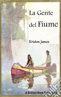 La Gente Del Fiume. E-book. Formato EPUB ebook di Kristen James