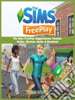 The Sims Freeplay Suggerimenti, Trucchi,  Hobby, Missioni, Guida Al Download. E-book. Formato EPUB ebook