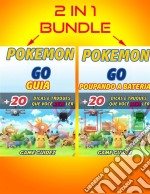 2 Em 1: Guia Pokémon 20 Dicas E Truques Que Você Deve Ler + Pokémon Go - Poupando A Bateria. E-book. Formato EPUB ebook