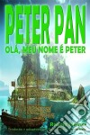 Peter Pan - Olá, Meu Nome É Peter. E-book. Formato EPUB ebook