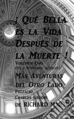 ¡ Qué Bella Es La Vida Después De La Muerte ! Volumen Uno Nuevas Aventuras Del Otro Lado. E-book. Formato EPUB ebook