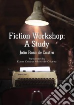 Fiction Workshop: A Study. E-book. Formato EPUB ebook