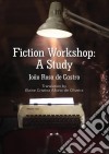 Fiction Workshop: A Study. E-book. Formato EPUB ebook di João Rosa de Castro