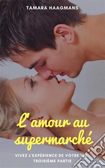 L'amour Au Supermarché. E-book. Formato EPUB ebook di Tamara Haagmans