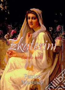 Ekaterini. E-book. Formato EPUB ebook di Patrice Martinez