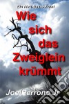 Wie Sich Das Zweiglein Krümmt: Ein Matt-Davis-Krimi. E-book. Formato EPUB ebook