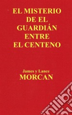 El Misterio De El Guardián Entre El Centeno. E-book. Formato EPUB ebook