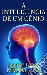 A Inteligência De Um Gênio. E-book. Formato EPUB ebook