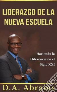 El Liderazgo De La Nueva Escuela - Marcando La Diferencia En El Siglo 21. E-book. Formato EPUB ebook