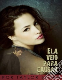 Ela Veio Para Causar. E-book. Formato Mobipocket ebook di Taylor Storm