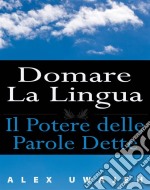 Domare La Lingua: Il Potere Delle Parole Dette. E-book. Formato EPUB ebook