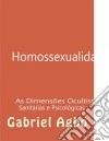 Homossexualidade:  As Dimensões Ocultistas, Sanitárias E Psicológicas. E-book. Formato Mobipocket ebook