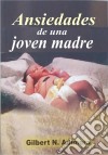 Ansiedades De Una Joven Madre. E-book. Formato EPUB ebook di Gilbert N. Adimora