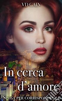 In Cerca D'amore - Sposa Per Corrispondenza. E-book. Formato EPUB ebook di VD Cain