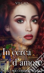 In Cerca D&apos;amore - Sposa Per Corrispondenza. E-book. Formato EPUB ebook