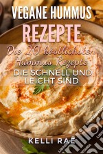 Vegane Hummus Rezepte - Die 20 Köstlichsten Hummus Rezepte, Die Schnell Und Leicht Sind. E-book. Formato EPUB ebook