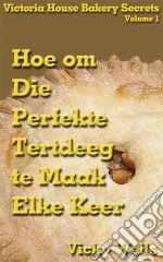 Hoe Om Die Perfekte Tertdeeg Te Maak - Elke Keer. E-book. Formato Mobipocket