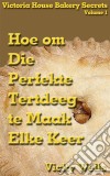 Hoe Om Die Perfekte Tertdeeg Te Maak - Elke Keer. E-book. Formato EPUB ebook di Vicky Wells