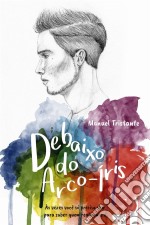 Debaixo Do Arco-ÍrisUma Comédia Romântica Gay Lgbt. E-book. Formato EPUB ebook