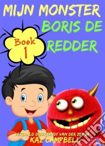 Mijn Monster - Boek 1 - Boris De Redder. E-book. Formato Mobipocket ebook di Kaz Campbell