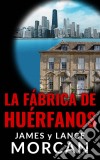 La Fábrica De Huérfanos. E-book. Formato EPUB ebook