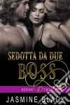 Sedotta Da Due Boss. E-book. Formato EPUB ebook