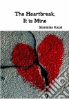 The Heartbreak, It Is Mine. E-book. Formato EPUB ebook