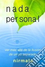 Nada Personal - Ver Más Allá De La Ilusión De Un Yo Separado. E-book. Formato Mobipocket