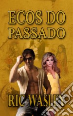 Ecos Do Passado. E-book. Formato EPUB ebook