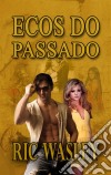 Ecos Do Passado. E-book. Formato Mobipocket ebook