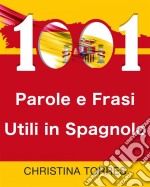 1001 Parole E Frasi Utili In Spagnolo. E-book. Formato EPUB ebook