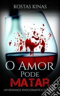 O Amor Pode Matar. E-book. Formato EPUB ebook di Kostas Kinas