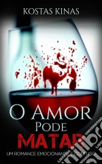 O Amor Pode Matar. E-book. Formato Mobipocket