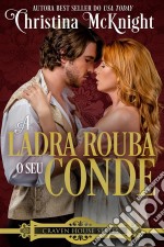 A Ladra Rouba O Seu Conde. E-book. Formato EPUB ebook