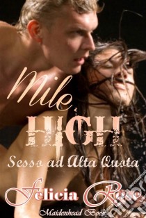 Mile High [Sesso Ad Alta Quota]. E-book. Formato Mobipocket ebook di Felicia Rose