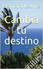 Cambia Tu Destino. E-book. Formato EPUB ebook