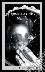 Specchio Rotto: Nebun. E-book. Formato Mobipocket