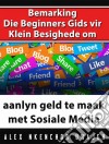 Bemarking:  Die Beginners Gids Vir Klein Besighede Om Aanlyn Geld Te Maak Met Sosiale Media. E-book. Formato Mobipocket ebook