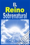 El Reino Sobrenatural. E-book. Formato Mobipocket ebook